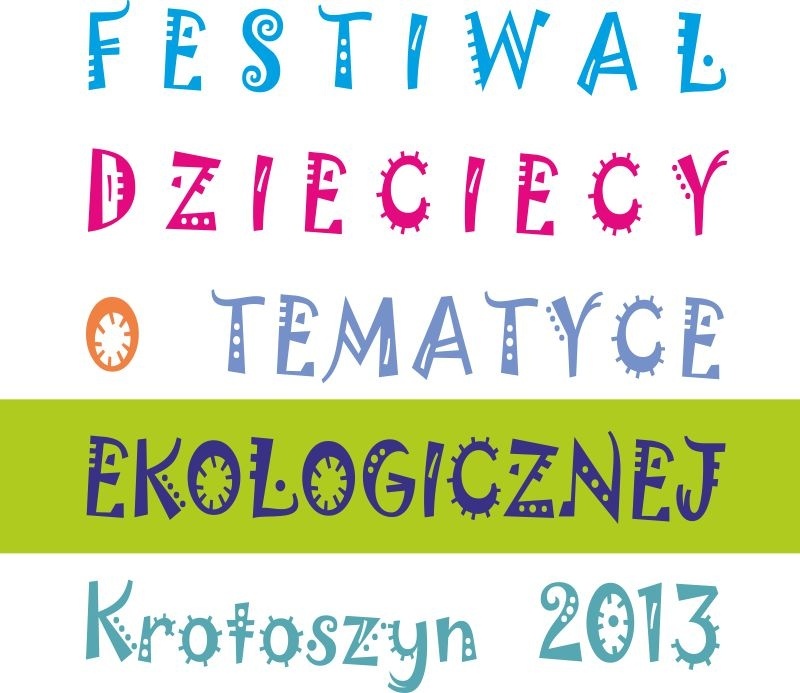 Festiwal Dziecięcy o Tematyce Ekologicznej Krotoszyn 2013