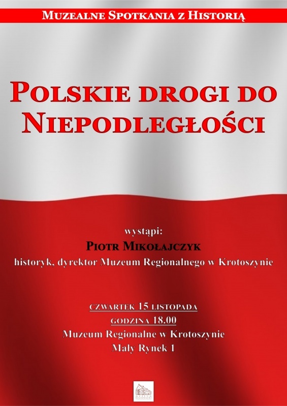 „Polskie drogi do Niepodległości” - VI Muzealne Spotkanie z Historią